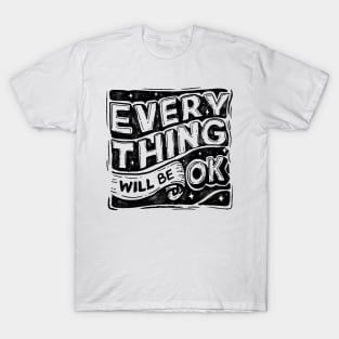 Everything will be ok T-Shirt